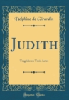 Image for Judith: Tragedie en Trois Actes (Classic Reprint)
