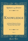Image for Knowledge, Vol. 1: An Illustrated Magazine of Science, Plainly Worded-Exactly Described; November, 1881, to June, 1882 (Classic Reprint)