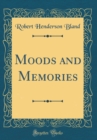 Image for Moods and Memories (Classic Reprint)