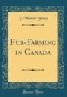 Image for Fur-Farming in Canada (Classic Reprint)