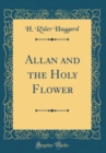 Image for Allan and the Holy Flower (Classic Reprint)
