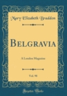 Image for Belgravia, Vol. 98: A London Magazine (Classic Reprint)