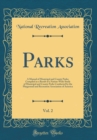 Image for Parks, Vol. 2: A Manual of Municipal and County Parks; Compiled as a Result of a Nation-Wide Study of Municipal and County Parks Conducted by the Playground and Recreation Association of America (Clas