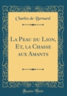 Image for La Peau du Lion, Et, la Chasse aux Amants (Classic Reprint)