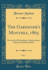 Image for The Gardener&#39;s Monthly, 1865, Vol. 7: Devoted to Horticulture, Arboriculture, Botany and Rural Affairs (Classic Reprint)