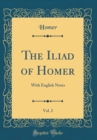 Image for The Iliad of Homer, Vol. 2: With English Notes (Classic Reprint)