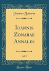 Image for Ioannis Zonarae Annales, Vol. 2 (Classic Reprint)