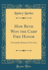 Image for How Beth Won the Camp Fire Honor: A Comedy-Drama in Two Acts (Classic Reprint)