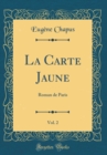 Image for La Carte Jaune, Vol. 2: Roman de Paris (Classic Reprint)