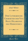 Image for Der Literarische Charakter der Vita Beati Hilarionis des Hieronymus (Classic Reprint)