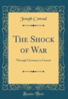 Image for The Shock of War: Through Germany to Cracow (Classic Reprint)