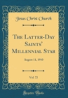 Image for The Latter-Day Saints&#39; Millennial Star, Vol. 72: August 11, 1910 (Classic Reprint)