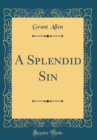 Image for A Splendid Sin (Classic Reprint)