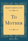 Image for To Mother (Classic Reprint)