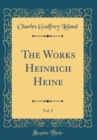 Image for The Works Heinrich Heine, Vol. 5 (Classic Reprint)