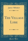 Image for The Village Lyre (Classic Reprint)