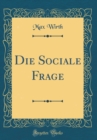 Image for Die Sociale Frage (Classic Reprint)