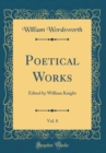 Image for Poetical Works, Vol. 8: Edited by William Knight (Classic Reprint)