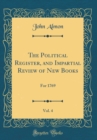 Image for The Political Register, and Impartial Review of New Books, Vol. 4: For 1769 (Classic Reprint)