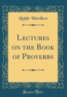 Image for Lectures on the Book of Proverbs (Classic Reprint)