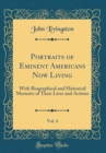 Image for Portraits of Eminent Americans Now Living, Vol. 4: With Biographical and Historical Memoirs of Their Lives and Actions (Classic Reprint)
