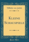 Image for Kleine Schauspiele (Classic Reprint)
