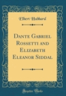 Image for Dante Gabriel Rossetti and Elizabeth Eleanor Siddal (Classic Reprint)
