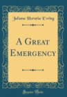 Image for A Great Emergency (Classic Reprint)