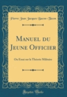 Image for Manuel du Jeune Officier: Ou Essai sur la Theorie Militaire (Classic Reprint)