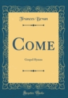 Image for Come: Gospel Hymns (Classic Reprint)