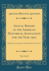 Image for Annual Report of the American Historical Association for the Year 1907, Vol. 2 of 2: Diplomatic Correspondence of the Republic of Texas, Part I (Classic Reprint)