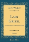 Image for Lady Grizel, Vol. 3 of 3: An Impression of a Momentous Epoch (Classic Reprint)