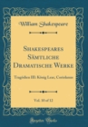 Image for Shakespeares Samtliche Dramatische Werke, Vol. 10 of 12: Tragodien III: Konig Lear, Coriolanus (Classic Reprint)