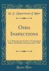 Image for Osha Inspections: U. S. Department of Labor, Occupational Safety and Health Administration, 1986 (Classic Reprint)
