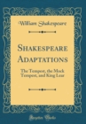 Image for Shakespeare Adaptations: The Tempest, the Mock Tempest, and King Lear (Classic Reprint)