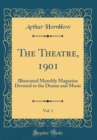 Image for The Theatre, 1901, Vol. 1: Illustrated Monthly Magazine Devoted to the Drama and Music (Classic Reprint)