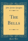 Image for The Bells (Classic Reprint)