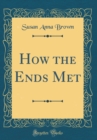 Image for How the Ends Met (Classic Reprint)