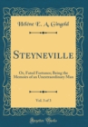 Image for Steyneville, Vol. 3 of 3: Or, Fated Fortunes; Being the Memoirs of an Unextraordinary Man (Classic Reprint)