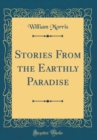 Image for Stories From the Earthly Paradise (Classic Reprint)