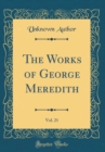 Image for The Works of George Meredith, Vol. 21 (Classic Reprint)