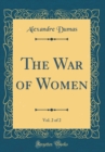 Image for The War of Women, Vol. 2 of 2 (Classic Reprint)