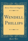 Image for Wendell Phillips (Classic Reprint)