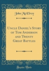 Image for Uncle Daniel&#39;s Story of Tom Anderson and Twenty Great Battles (Classic Reprint)