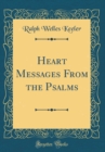 Image for Heart Messages From the Psalms (Classic Reprint)