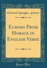Image for Echoes From Horace in English Verse (Classic Reprint)