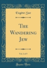 Image for The Wandering Jew, Vol. 2 of 5 (Classic Reprint)