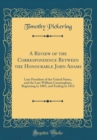 Image for A Review of the Correspondence Between the Honourable John Adams: Late President of the United States, and the Late William Cunningham, Beginning in 1803, and Ending in 1812 (Classic Reprint)