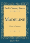 Image for Madeline: A Poem in Fragments (Classic Reprint)