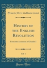 Image for History of the English Revolution, Vol. 1: From the Accession of Charles I (Classic Reprint)